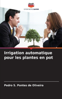 Irrigation automatique pour les plantes en pot