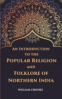 Introduction to the Popular Religion and Folklore of Northern India