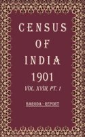 Census of India 1901: Baroda -Tables and Provincial Tables Volume Book 44 Vol. XVIII-A, Pt. 2, B, Pt. 3 [Hardcover]