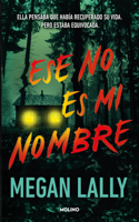 Ese no es mi nombre. Ella pensaba que había recuperado su vida. Pero estaba equi vocaba. / That's Not My Name