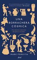 Una borrachera cosmica: Una historia universal del placer de beber