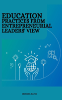 Education practices from entrepreneurial leaders' view