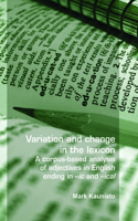 Variation and change in the lexicon: A corpus-based analysis of adjectives in English ending in -ic and -ical(63 Language and Computers)