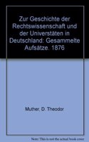 Zur Geschichte der Rechtswissenschaft und der Universtäten in Deutschland: Gesammelte Aufsätze. 1876