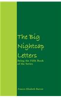 Big Nightcap Letters: Being the Fifth Book of the Series