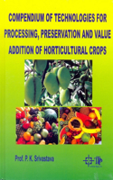 Compendium of Technologies for Processing, Preservation and Value Addition of Horticultural Crops