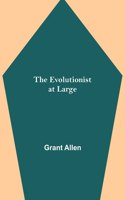 The Evolutionist at Large