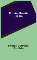 Citt and Bumpkin (1680)