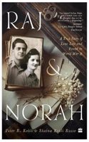 Raj & Norah : A True Story of Love Lost and Found in World War II