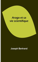 Arago et sa vie scientifique