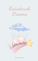 Rainstruck Dreams