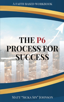 P6 Process for Success