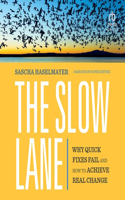 Slow Lane: Why Quick Fixes Fail and How to Achieve Real Change