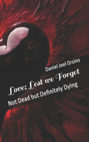 Love; Lest we Forget: Not Dead but Definitely Dying
