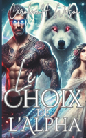 Le Choix de l'Alpha: Une Romance de Compagnon Rejeté(11 Eternal Alpha's Forbidden Love)
