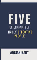 5 Untold Habits of Truly Effective People