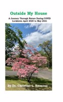 Outside My House: A Journey Through Nature During COVID Lockdown, April 2020 to May 2021(Flowers and Rocks)