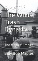 Rise Of The White Trash Dynasty