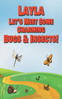 Layla Let's Meet Some Charming Bugs & Insects!: Personalized Books with Your Child Name - The Marvelous World of Insects for Children Ages 1-3