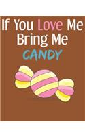 If You Love Me Bring Me Candy