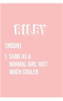 Riley Same as a normal girl just much cooler