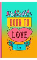Born To Love Her: 120 Pages De Carnet Ou De Carnet À Carreaux.