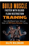 BLOOD FLOW RESTRICTION TRAINING (BFR) - Build Muscle Fast/Safe