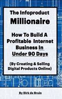 The Infoproduct Millionaire