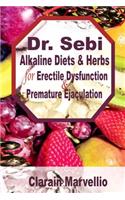 Dr. Sebi Alkaline Diets and Herbs for Erectile Dysfunction & Premature Ejaculation