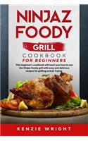 Ninjaz Foody Grill Cookbook for Beginners: This Beginner's Guide Will Teach You How to Use the Ninjaz Foody Grill with Easy and Delicious recipes for grilling and Air-Frying.
