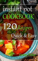 Instant Pot Pressure Cooker Cookbook: 120 Everyday Recipes for Beginners and Advanced Users. Try Easy and Healthy Instant Pot Recipes