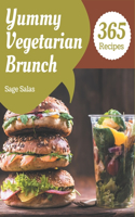 365 Yummy Vegetarian Brunch Recipes: Greatest Yummy Vegetarian Brunch Cookbook of All Time