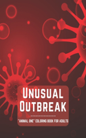 Unusual Outbreak: "ANIMAL ONE" Coloring Book for Adults, Large 8"x11", Brain Experiences Relief, Lower Stress Level, Negative Thoughts Expelled, Achieve Mindfulness