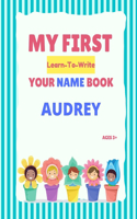 My First Learn-To-Write Your Name Book: Audrey(My First Learn-To-Write Your Name Book)