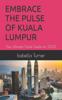 Embrace the Pulse of Kuala Lumpur
