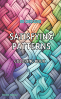 Satisfying Patterns Coloring Book: Relaxation and joy for everyone with any skills level