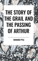 Story of the Grail and the Passing of Arthur