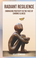 Radiant Resilience: Embracing Positivity in the Face of Chronic Illness