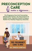 Preconception Care makes a difference... : Pre-pregnancy care and counseling identify risk factors, do interventions to modify them, optimize health and prepare mother for healthy pregnancy outcome.