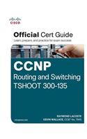 CCNP Routing and Switching Tshoot 300-135 Official Cert Guide