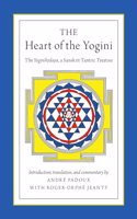 The Heart of the Yogini: The Yoginihrdaya, a Sanskrit Tantric Treatise