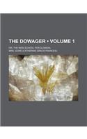 The Dowager (Volume 1); Or, the New School for Scandal