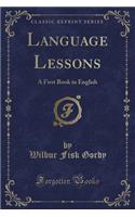 Language Lessons: A First Book in English (Classic Reprint)