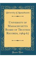 University of Massachusetts Board of Trustees Records, 1964-67 (Classic Reprint)