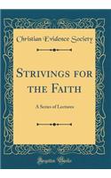 Strivings for the Faith: A Series of Lectures (Classic Reprint): A Series of Lectures (Classic Reprint)