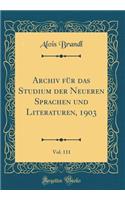 Archiv Fur Das Studium Der Neueren Sprachen Und Literaturen, 1903, Vol. 111 (Classic Reprint)