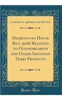 Hearings on House Bill 9206 Relating to Oleomargarine and Other Imitation Dairy Products (Classic Reprint)