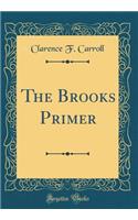 The Brooks Primer (Classic Reprint)