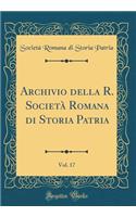 Archivio Della R. SocietÃ  Romana Di Storia Patria, Vol. 17 (Classic Reprint)