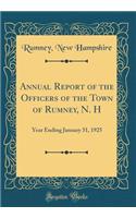 Annual Report of the Officers of the Town of Rumney, N. H: Year Ending January 31, 1925 (Classic Reprint): Year Ending January 31, 1925 (Classic Reprint)